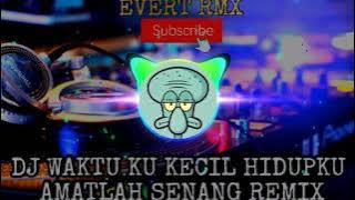 Dj Waktu Ku Kecil Hidupku Amatlah Senang Remix | Evert Rmx