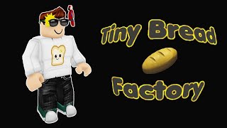 TINY BREAD FACTORY! Roblox