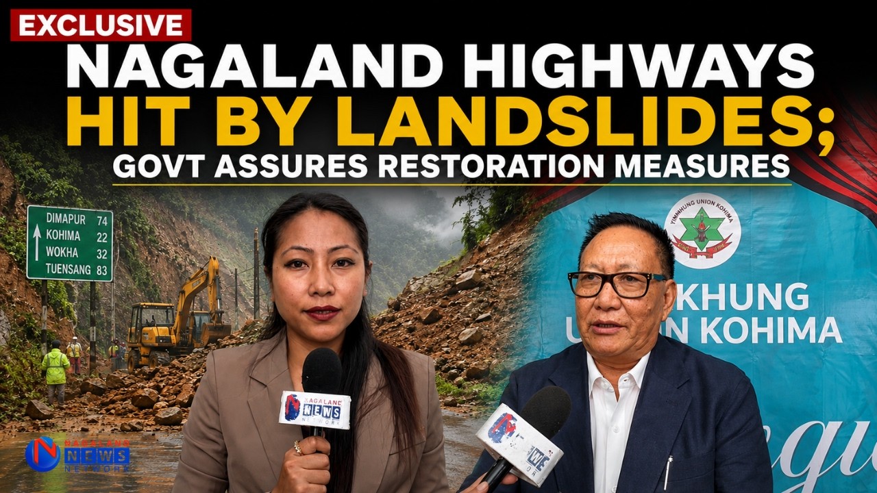 NAGALAND HIGHWAYS HIT BY LANDSLIDES; GOVT ASSURES RESTORATION MEASURES