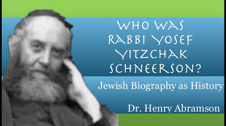 Who Was Rabbi Yosef Yitzchak Schneerson? Jewish Biography as History