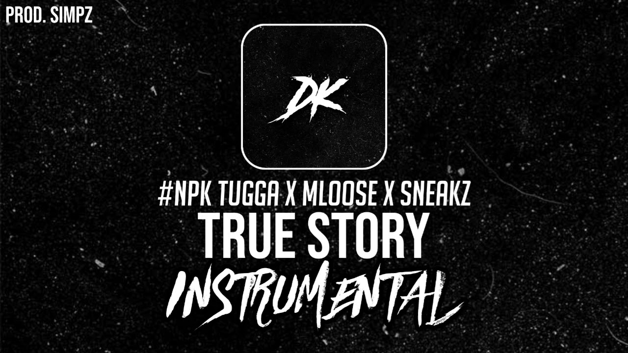 #NPK Tugga x MLoose x Sneakz - True Story (Instrumental)