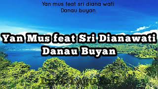 yan mus ft sri dianawati - danau buyan ( lirik music video )