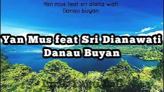 yan mus ft sri dianawati - danau buyan ( lirik music video )