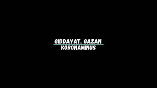 Giddayat Gazan - Koronaminus