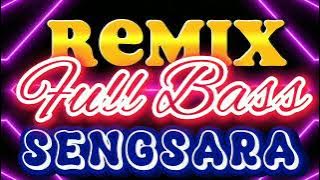 SENGSARA | REMIX FULL BASS