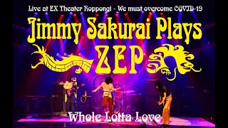 [ Whole Lotta Love ] / Performed by Jimmy Sakurai Plays ZEP at EX Theater Roppongi