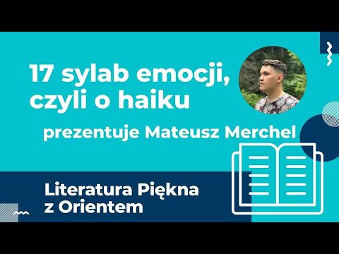 Literatura Piękna z Orientem: 17 sylab emocji, czyli o haiku