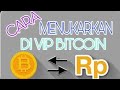 Cara Menukarkan (Mencairkan) Bitcoin Ke Rupiah di VIP Bitcoin