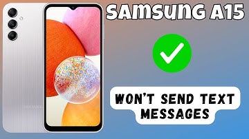 How to Fix If Won’t Send Text Messages Samsung Galaxy A15