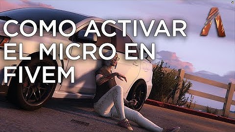 Cómo ACTIVAR y CONFIGURAR el MICROFONO en FiveM - Tutorial