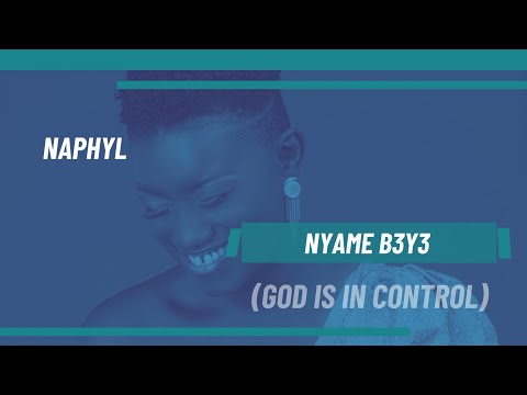 Naphyl  - Nyame B3y3 (God is in Control)