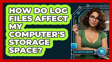 How Do Log Files Affect My Computer
