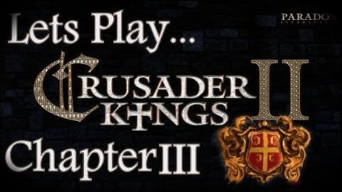 Crusader Kings 2 Multiplayer: Lets Play Chapter III "Tits McGee Gavras"