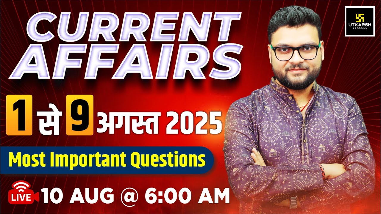 1-9 August 2025 Current Affairs Revision | Most Important Questions | Kumar Gaurav Sir