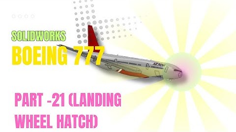Boeing 777  Design Part 21:Creating the Foundation in SolidWorks landing gear hatch boeing#boeing777