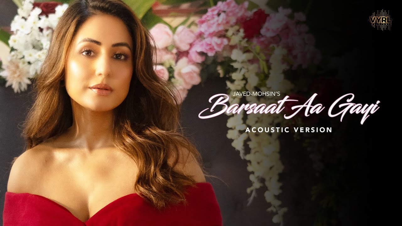 Hina Khan - Barsaat Aa Gayi (Acoustic Version) | Official Video | Javed Mohsin | Kunaal Vermaa