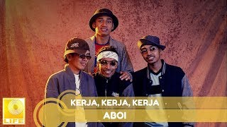 Miniatura de vídeo de "Aboi - Kerja, Kerja, Kerja (Official Audio)"