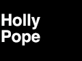 Comment prononcer holly pope