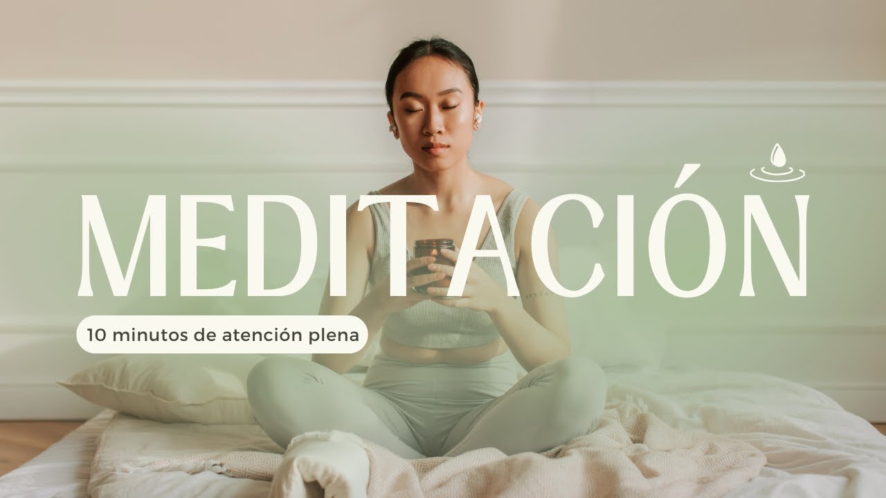 10 Minutos para la atención plena mindfulness | Meditación guiada - YouTube