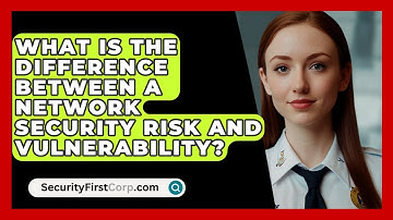 What Is The Difference Between A Network Security Risk And Vulnerability? - SecurityFirstCorp.com