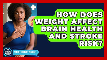 How Does Weight Affect Brain Health and Stroke Risk? | Stroke Support Channel