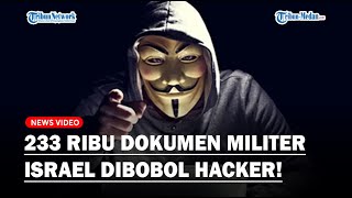 NGERI! 233 Ribu Dokumen Militer Tentara Israel Dibobol Hacker Iran dan Anonymous!