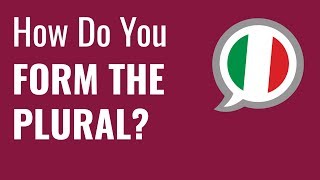 Ask an Italian Teacher - Nouns: How Do You Form the Plural?