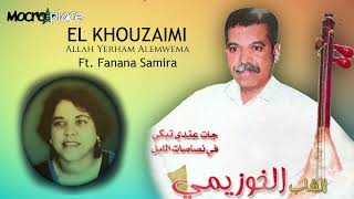 El Khouzaimi Ft. Fanana Samira - Allah Yerham Alemwema (AUDIO)