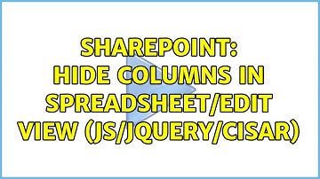 Sharepoint: Hide columns in spreadsheet/edit view (JS/jQuery/Cisar)
