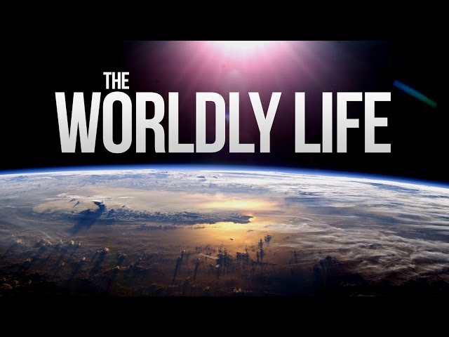 The Worldly Life - DUNYA class=