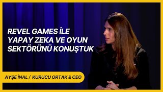 Revel Games Kurucu Ortağı Ve Ceosu Ayşe İnal Ile Yapay Zekayı Ve Oyun Sektörünü Konuştuk