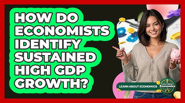 How Do Economists Identify Sustained High GDP Growth?