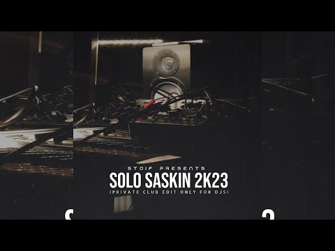 STAiF - Solo Saskin 2k23 (Private Club Edit Only For Djs)