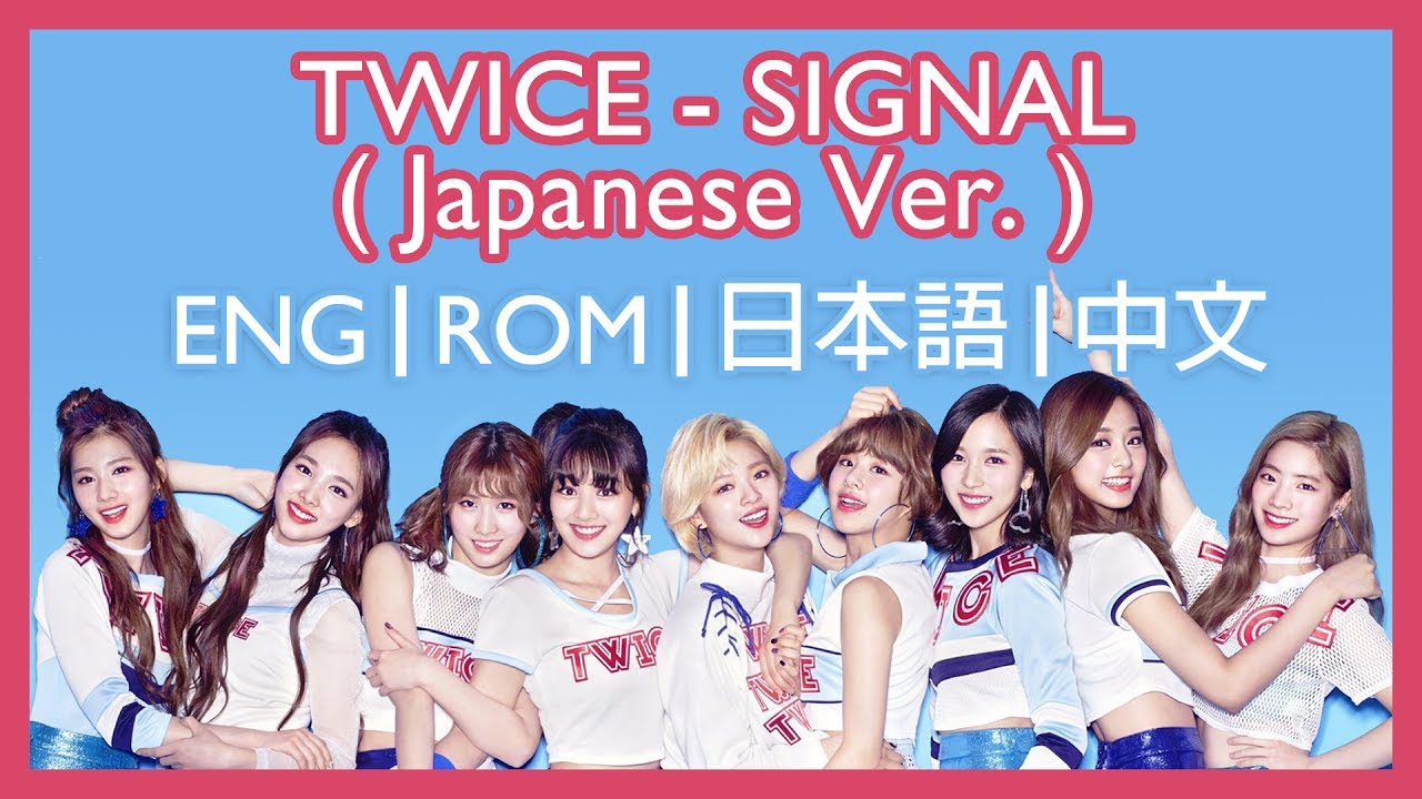 Eng Rom 日本語 中文 Twice Signal Japanese Ver Lyrics Corrected Trans Youtube