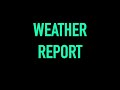 WEATHER REPORT