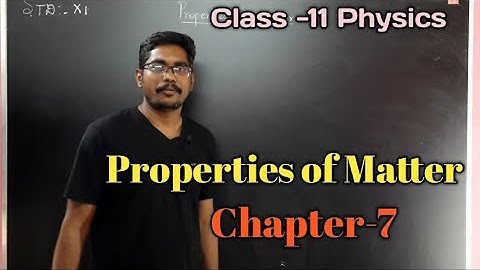 Properties of Matter || Class 11 Physics || Chapter 7 ||