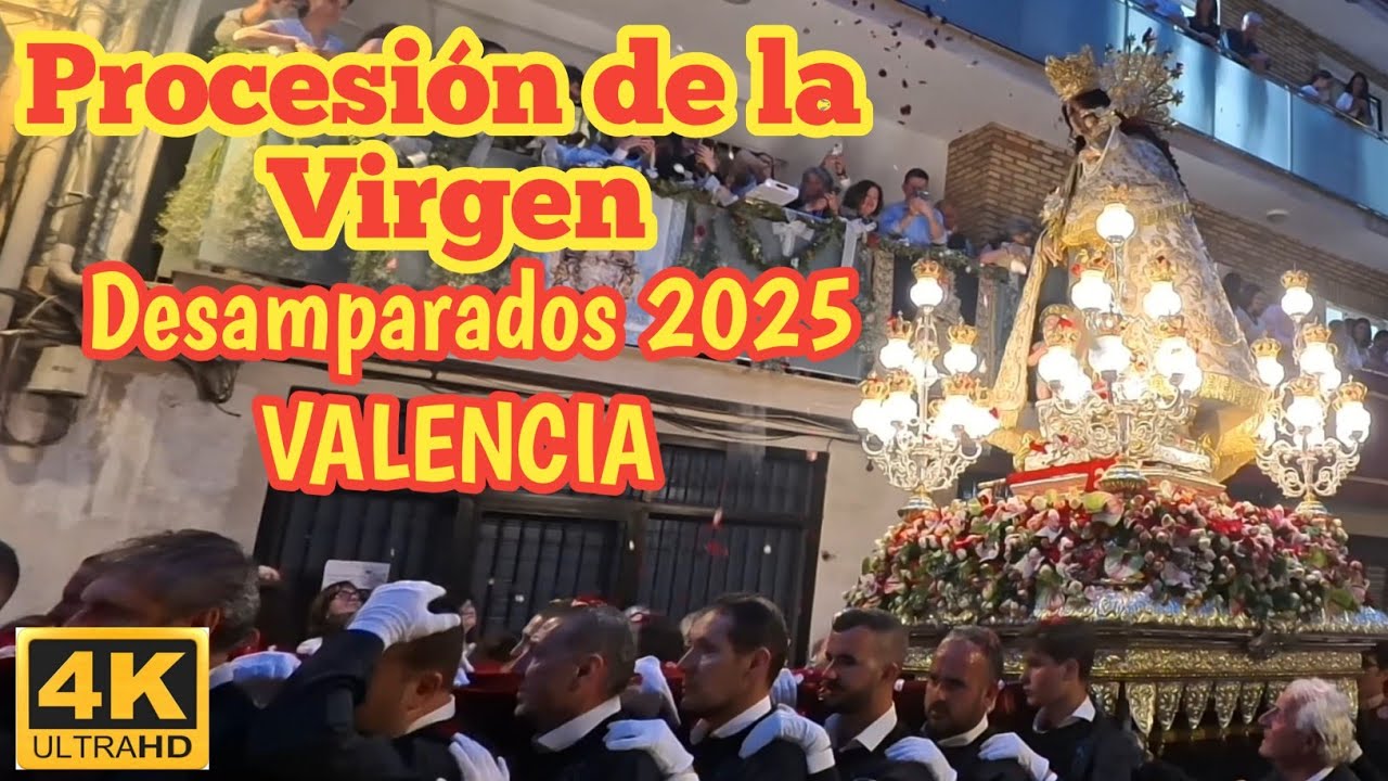 Procesión de la Virgen de los Desamparados de València 2025, #DESAMPARADOS2025, #procesión, #FIESTA
