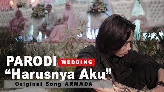 Download lagu HARUSNYA AKU - PARODI WEDDING