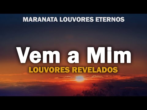 VEM A MIM ICM LOUVORES REVELADOS
