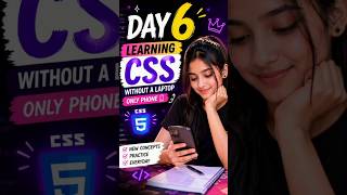 Day 6 ✅ CSS Learning Journey 📱No Laptop, No Excuses! #CodingWithoutLaptop #WebDev #skills #shorts