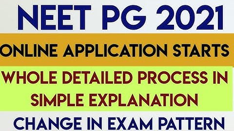 NEET PG 2021 Online Application Detailed Description in Simple Language Major Changes Of EXAM