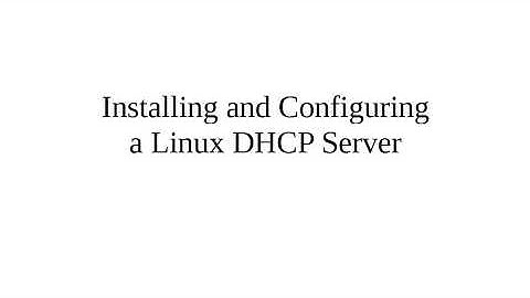 Installing and Configuring a Linux DHCP Server