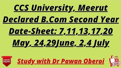 CCS University, Meerut Declared B.Com Second Year Date-Sheet: 7,11,13,17,20 May, 24,29June, 2,4 July