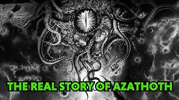 The REAL Meaning of Azathoth - The Lovecraft