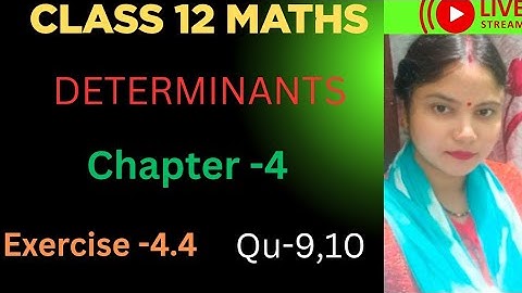 Determinants Exercise 4.4 | Class 12 Maths Chapter 4 Qu-9,10| Full Solution