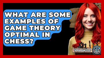 What Are Some Examples Of Game Theory Optimal In Chess? - The Board Game Xpert