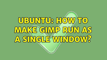 Ubuntu: How to make Gimp run as a single window?