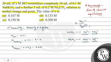 \( 20 \mathrm{~mL} \) of \( \times \mathrm{M} \mathrm{HCl} \) neutralizes completely \( 10 \math...