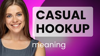 Understanding "Casual Hookup" in English