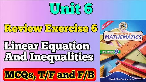 Review exercise 6 unit 6 linear equation and inequalities class 9 new Mathematics book | MCQs T/F